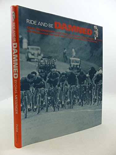 Ride and be damned: Chas Messenger's glory years of the British League of Racing Cyclists