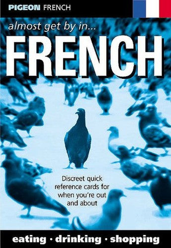 Almost Get by in... French