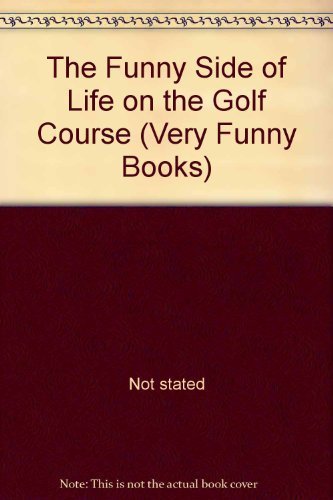 The Funny Side of Life on the Golf Course (Very Funny Books)
