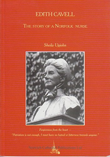 Edith Cavell: The Story of a Norfolk Nurse
