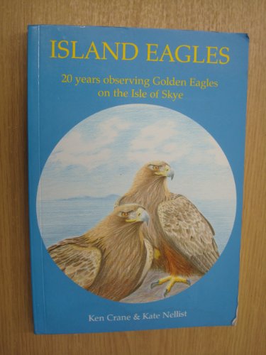 Island Eagles - 20 Years Observing Golden Eagles on the Isle of Skye