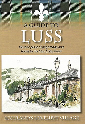 A Guide to Luss - Historic Place of Pilgrimage and Home to the Clan Colquhoun