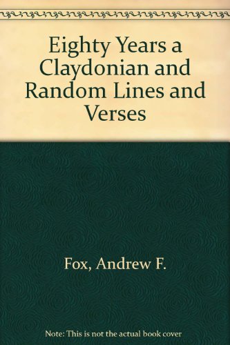 Eighty Years a Claydonian and Random Lines and Verses