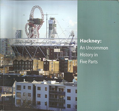 Hackney: An Uncommon History in Five Parts