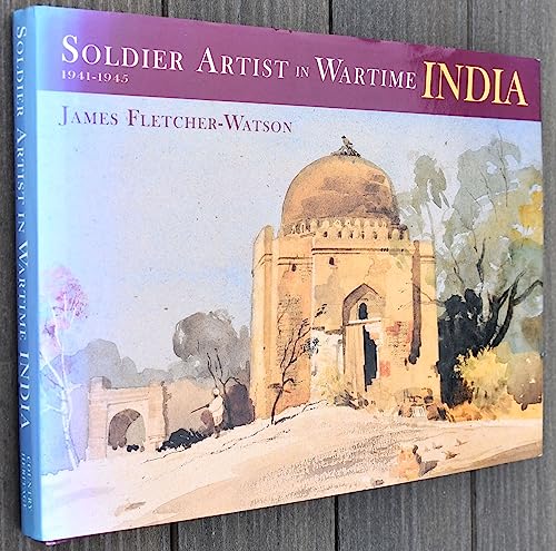 SOLDIER ARTIST IN WARTIME INDIA: 1941-1945.