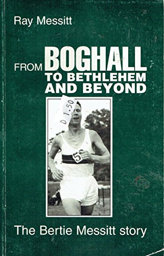 From Boghall to Bethlehem and Beyond: The Bertie Messitt Story