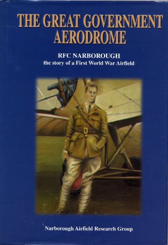 The great government aerodrome: RFC Narborough : the story of a First World War airfield