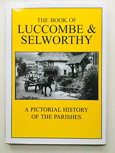 Book of Luccombe and Selworthy, The: A Pictorial History of the Parishes