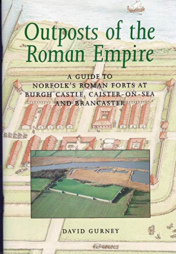 Outposts of the Roman Empire: a Guide to Norfolk's Roman Forts