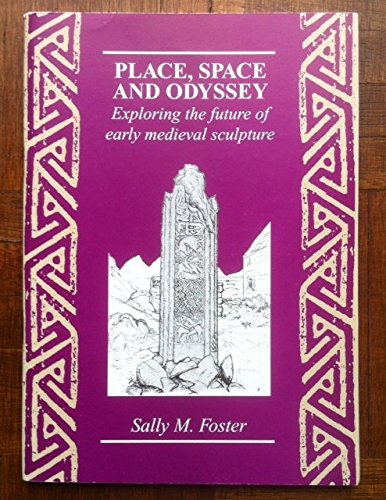 Place, space and odyssey: Exploring the future of early medieval sculpture