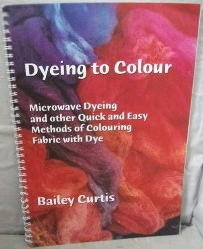 Dyeing to colour: Microwave dyeing and other quick and easy methods of colouring fabric with dye