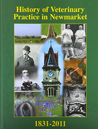 The History of Veterinary Practice in Newmarket 1831-2011