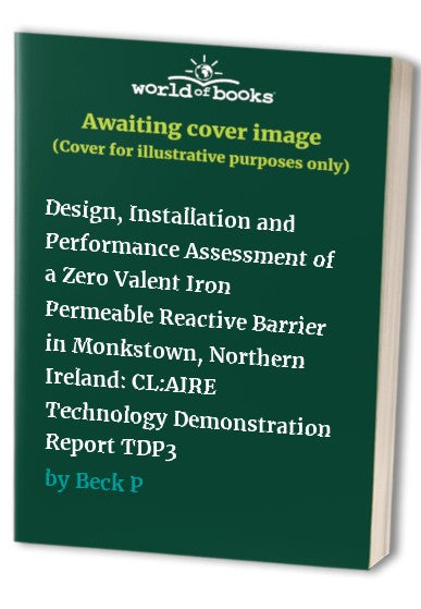 Design, Installation and Performance Assessment of a Zero Valent Iron Permeable Reactive Barrier in Monkstown, Northern Ireland