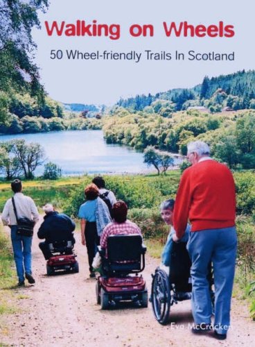 Walking on Wheels: 50 Wheel-friendly Trails in Scotland