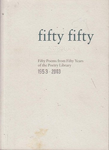 Fifty-fifty: Fifty Poems from Fifty Years of the Poetry Library 1953-2003