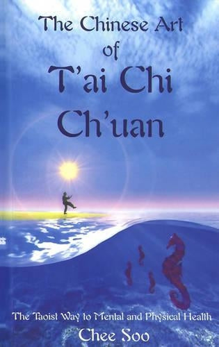 The Chinese Art of T'Ai Chi Ch'uan