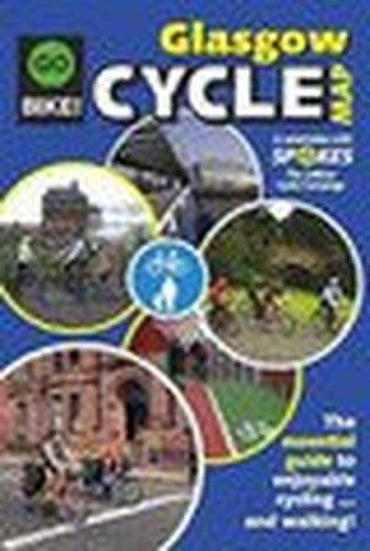 Glasgow Cycle Map: The Essential Guide to Enjoyable Cycling and Walking in Glasgow from Spokes and GoBIKE!