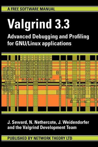 Valgrind 3.3 - Advanced Debugging and Profiling for GNU/Linux Applications