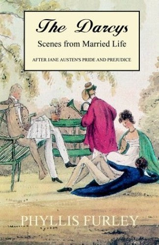 The Darcys - Scenes from Married Life. After Jane Austen's Pride and Prejudice