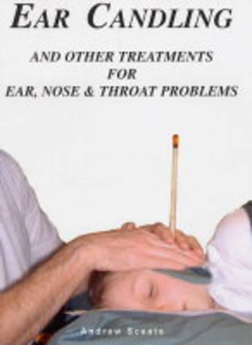 Ear Candling and Other Treatments for Ear,Nose and Throat Problems