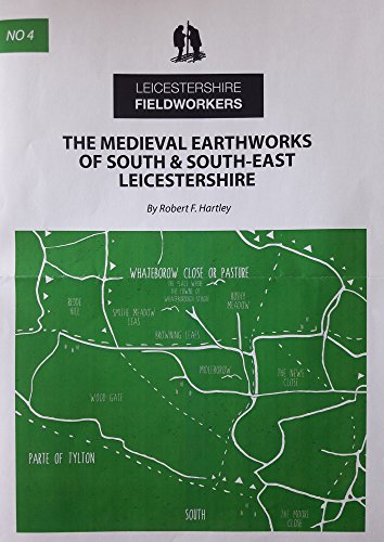 The Medieval Earthworks of South & South-East Leicestershire