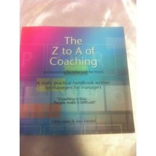 The Z-A of Coaching (Incorporating the What, and the How!)