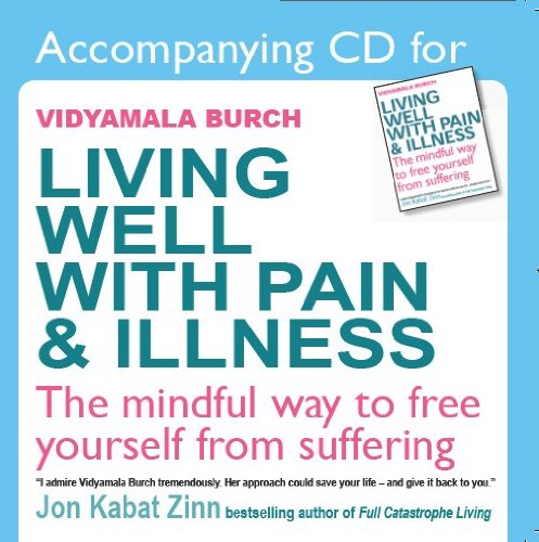 A CD to Accompany 'Living Well with Pain and Illness' by Vidyamala Burch