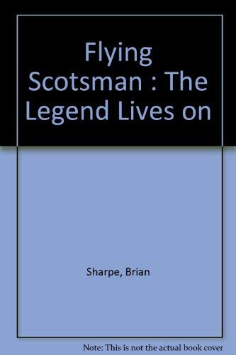 Flying Scotsman : The Legend Lives on