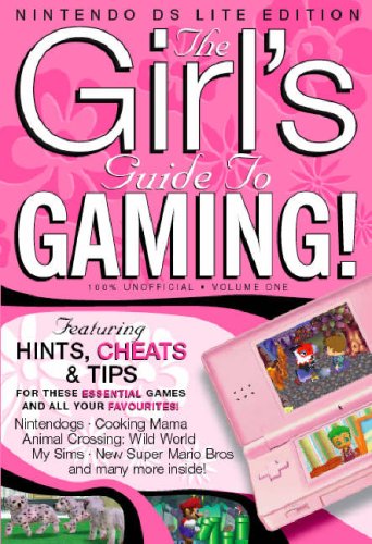 The Girls Guide to Gaming Nintendo DSI - Nintendo DS Edition