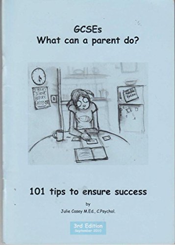GCSE's - What Can a Parent Do? (101 tips to ensure success)