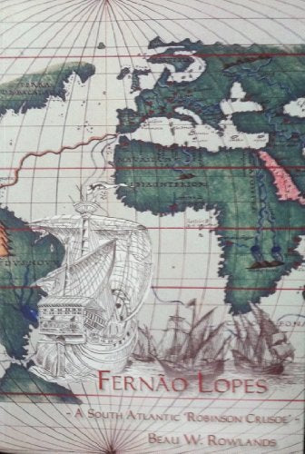 Fernao Lopes - A South Atlantic 'Robinson Crusoe'