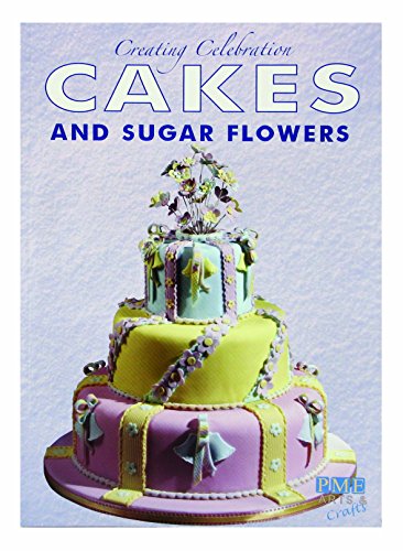 Creating Celebration Cakes and Sugar Flowers