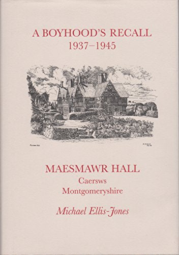 A Boyhood's Recall, Maesmawr Hall, Caersws, Montgomeryshire