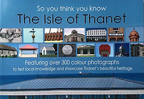 So You Think You Know the Isle of Thanet