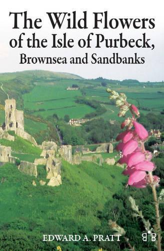The Wild Flowers of the Isle of Purbeck, Brownsea and Sandbanks