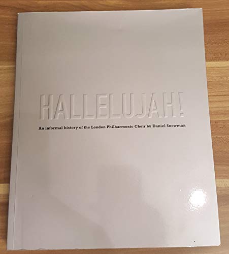 Hallelujah! An Informal History of the London Philharmonic Choir