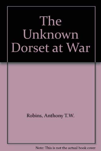 The Unknown Dorset at War