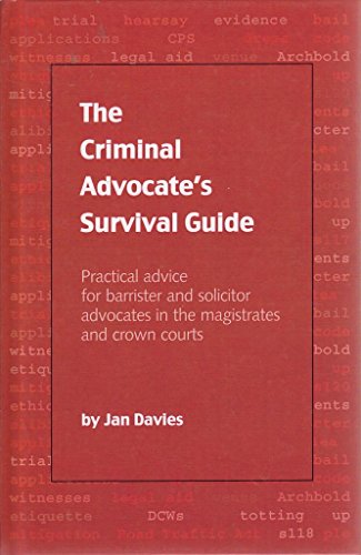 The Criminal Advocate's Survival Guide