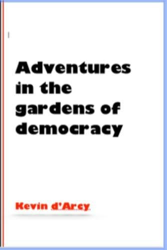 Adventures in the gardens of democracy