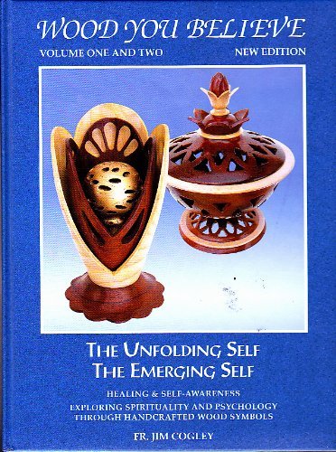 Wood You Believe, Vols 1 and 2: The Unfolding Self, The Emerging Self