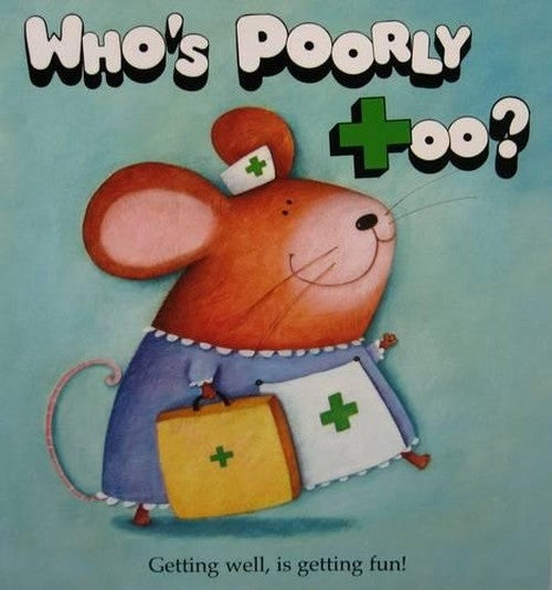 Who's Poorly Too?