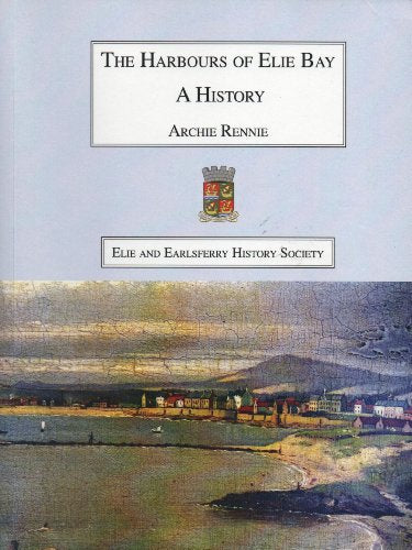 The Harbours of Elie Bay: A History
