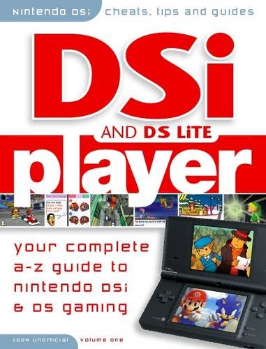 DSi Player - Your Complete A-z Guide to Nintendo DSi and Nintendo DS Gaming