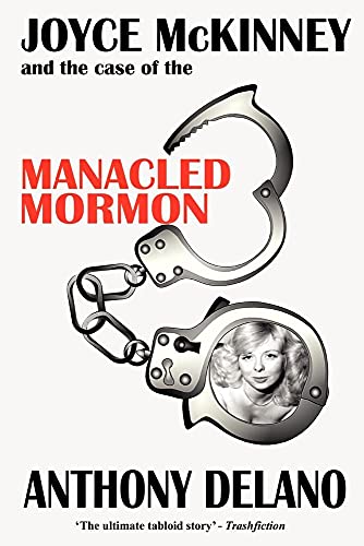 Joyce McKinney and the Case of the Manacled Mormon