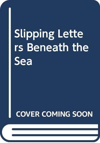 Slipping Letters Beneath the Sea