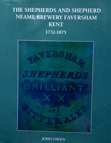 The Shepherds and Shepherd Neame Neame Brewery Faversham Kent 1732-1875