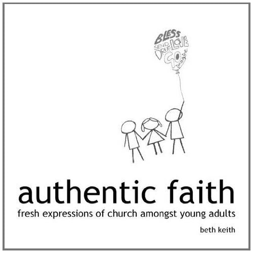 Authentic Faith: Fresh Expressions of Church Amongst Young Adults