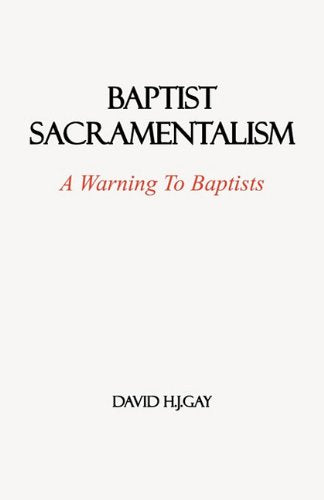 Baptist Sacramentalism: A Warning to Baptists