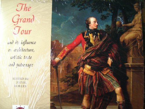 The Grand Tour and Its Influence on Architecture, Artistic Taste and Patronage