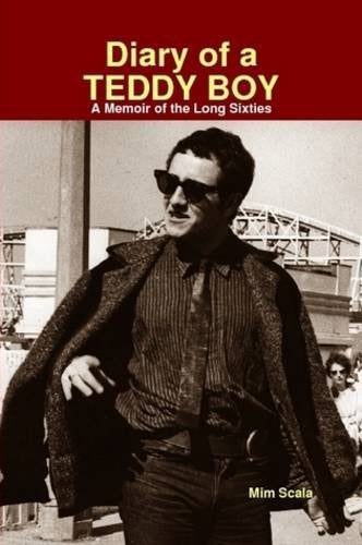 Diary of a Teddy Boy : A Memoir of the Long Sixties
